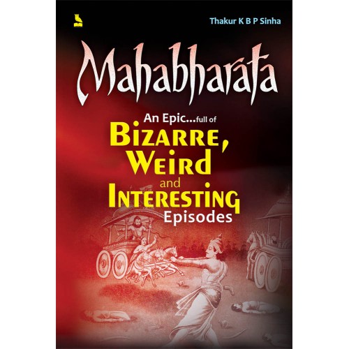 Mahabharata An Epic... Full of Bizarre, Weird and Interesting Episodes